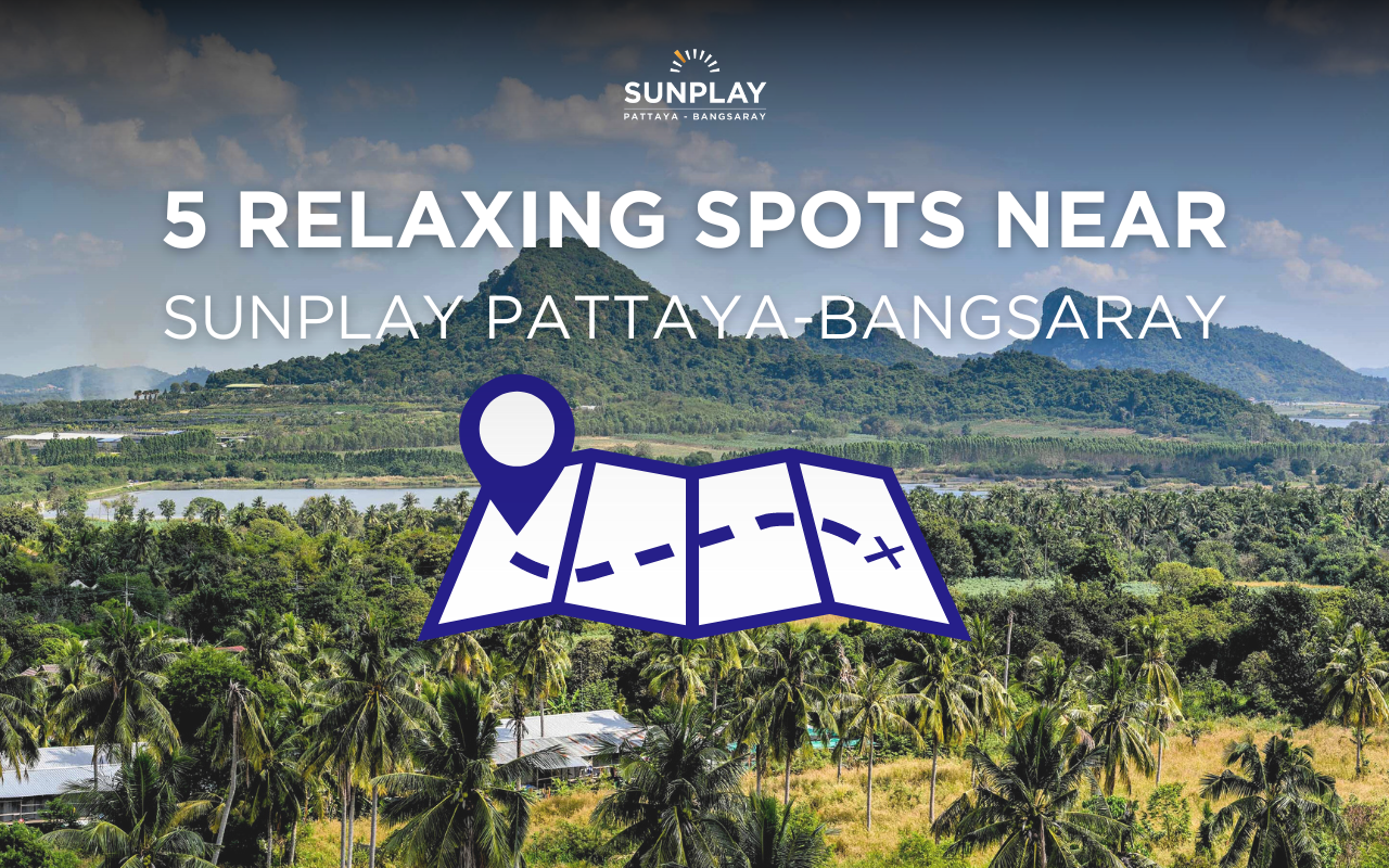 5 Relaxing Spots Near Sunplay Pattaya-Bangsaray 